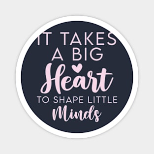 It Takes a Big Heart to Shape Little Minds Psychologist Teacher Magnet